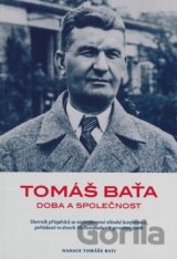 Tomáš Baťa - Doba a společnost