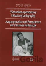 Východiská a perspektívy inkluzívnej pedagogiky / Ausgangspunkte und Perspektiven der inklusiven Pädagogik