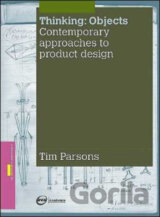 Thinking / Objects: Contemporary Approaches to Product Design