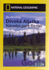 Divoká Aljaška: Národní park Denali (National Geographic)