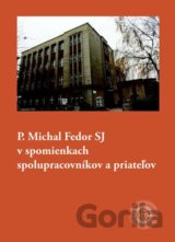 P. Michal Fedor SJ v spomienkach spolupracovníkov a priateľov