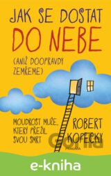 Jak se dostat do nebe (aniž doopravdy zemřeme)