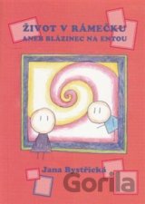 Život v rámečku aneb blázinec na entou
