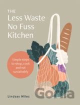 The Less Waste No Fuss Kitchen