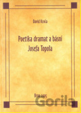 Poetika dramat a básní Josefa Topola
