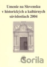 Umenie na Slovensku v historických a kultúrnych súvislostiach 2004
