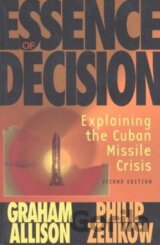 Essence of Decision: Explaining the Cuban Missile Crisis
