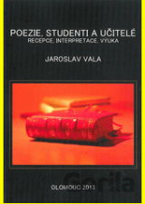 Poezie, studenti a učitelé. Recepce, interpretace, výuka