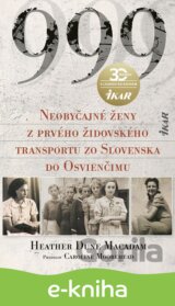999 Neobyčajné ženy z prvého oficiálneho transportu do Osvienčimu