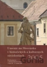Umenie na Slovensku v historických a kultúrnych súvislostiach 2005