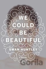 We Could Be Beautifull