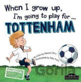 When I grow up, I'm going to play for Tottenham
