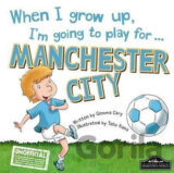 When I grow up, I'm going to play for Manchester City