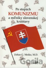 Po stopách komunizmu a miľniky slovenskej krútňavy