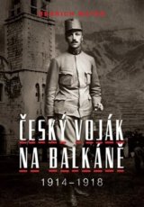 Bedřich Mayer. Český voják na Balkáně 1914–1918