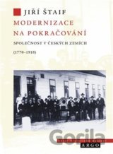 Modernizace na pokračování. Společnost v českých zemích (1770-1918)