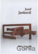 Jozef Jankovič - Doba železná / Age of Iron