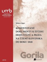 Komentované dokumenty k štúdiu Dejín štátu a práva na území Slovenska do roku 1848