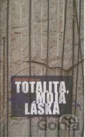 Totalita, moja láska