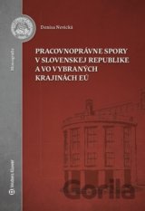 Pracovnoprávne spory v Slovenskej republike a vo vybraných krajinách EÚ