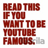 Read This if You Want to Be YouTube Famous