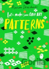 Let’s Make Some Great Art: Patterns