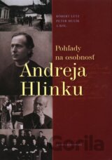 Pohľady na osobnosť Andreja Hlinku