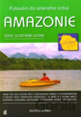 Amazonie - putování do zeleného srdce