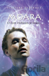 Moara - O čom všetkom je láska...