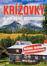 Krížovky s veľkými písmenami - Krížom krážom po slovenských horách