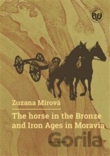 The Horse in the Bronze and Iron Ages in Moravia / Kůň v době bronzové a železné na Moravě