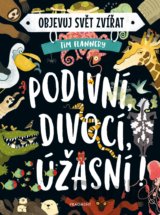 Objevuj svět zvířat: Podivní, divocí, úžasní!