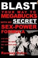 Blast your Way to Megabuck$ with my Secret Sex-Power Formula