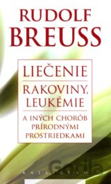 Liečenie rakoviny, leukémie a iných (Breuss Rudolf)