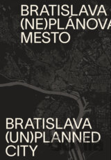 Bratislava (ne)plánované mesto / Bratislava (un)planned city