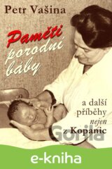 Paměti porodní báby a další příběhy nejen z Kopanic