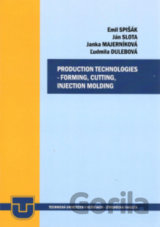 Production technologies - forming, cuttin, injection molding