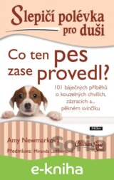 Slepičí polévka pro duši: Co ten pes zase provedl?