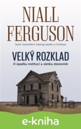 Velký rozklad: O úpadku institucí a zániku ekonomik