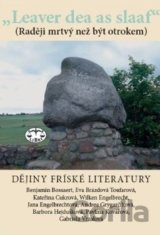 „Leaver dea as slaaf“ Dějiny fríských literatur