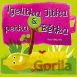 Igelitka Jitka & petka Bětka