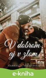 V dobrom aj v zlom