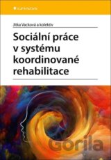 Sociální práce v systému koordinované rehabilitace