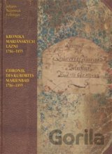 Kronika Mariánských Lázní 1786–1855 / Chronik des Kurortes Marienbad 1786–1855