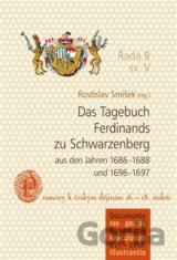 Das Tagebuch Ferdinands zu Schwarzenberg aus den Jahren 1686–1688 und 1696–1697