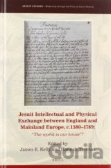 Jesuit Intellectual and Physical Exchange between England and Mainland Europe, c. 1580-1789