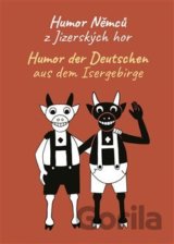 Humor Němců z Jizerských hor / Humor der Deutschen aus dem Isergebirge