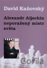 Alexandr Alechin: neporažený mistr světa