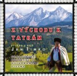 Ján Timko: Z Východu K Tatrám