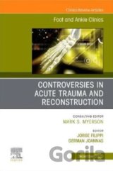 Controversies in Acute Trauma and Reconstruction